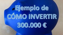 Como invertir 300000 euros